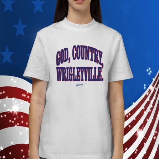 God, Country, Wrigleyville Shirts