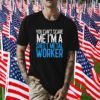You Can’t Scare Me I’m A Sheet Metal Worker Shirts