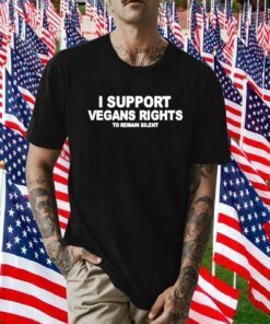 I support vegans rights to remain silent tee shirt