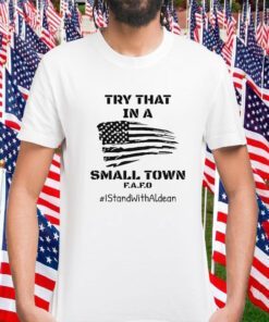 Try That In A Small Town Classic Shirt