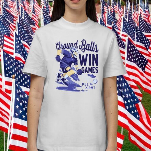 GROUND BALLS WIN GAMES SHIRTS