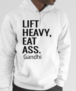 Lift Heavy Eat Ass Gandhi TShirt