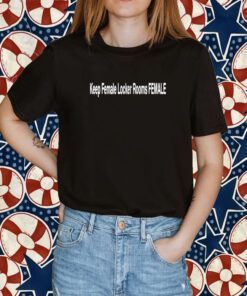 Keep Female Locker Rooms Female Shirts