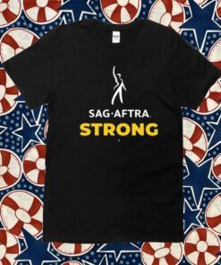 Sag Aftra Strong Shirts T-Shirt