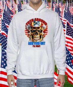 Skull Fuck Around And Find Out I’ll Wait USA Flag Tee Shirt