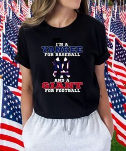 I’m A Yankee For Baseball And A Giant For Football 2023 TShirt