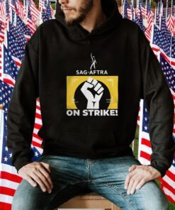 Raised Fist Sag Aftra On Strike Shirts