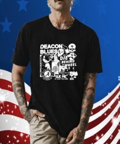 Deacon Blues And Die Behind The Wheel Retro Shirt