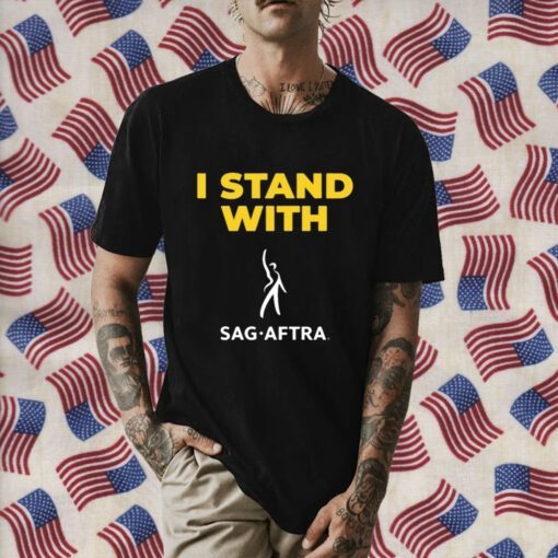 I Stand With Sag Aftra Tee Shirts