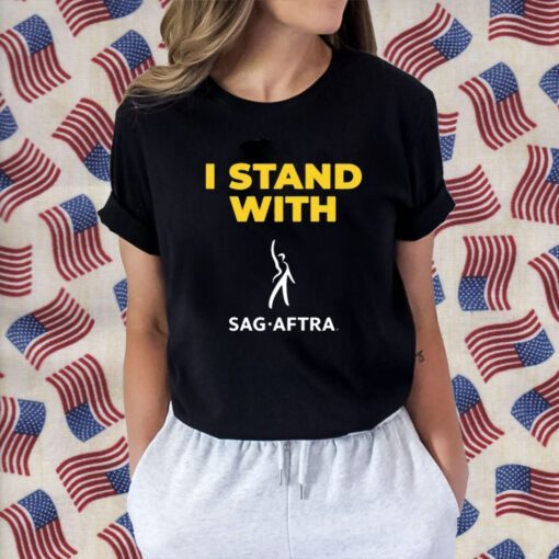 I Stand With Sag Aftra Tee Shirts