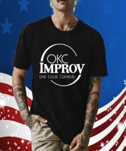 Okc Improv Live Local Comedy 2023 Shirt