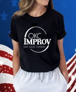 Okc Improv Live Local Comedy 2023 Shirt