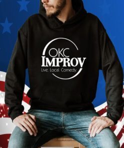 Okc Improv Live Local Comedy 2023 Shirt