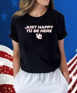 Utah Wbb Just Happy To Be Here Shirt T-Shirt