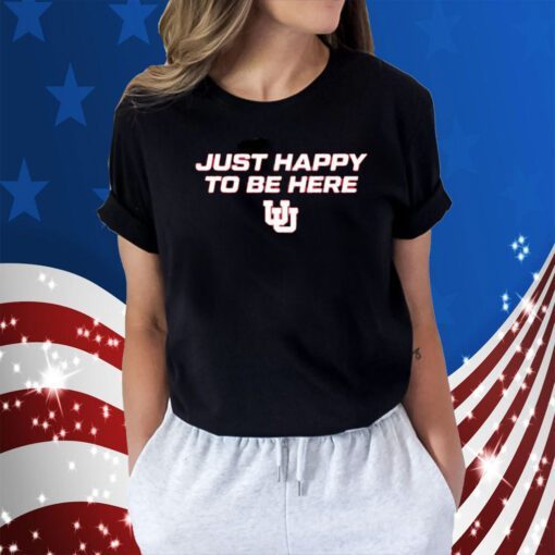 Utah Wbb Just Happy To Be Here Shirt T-Shirt