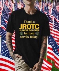 Thank A Jrotc Junior Soldier For Their Service Today Gift Shirt