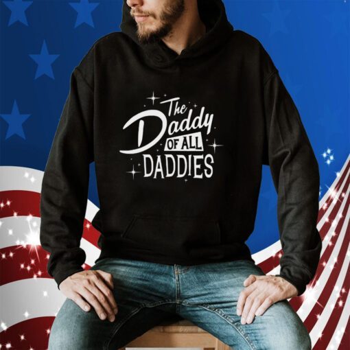 The Daddy Of All Daddies Gift Shirt