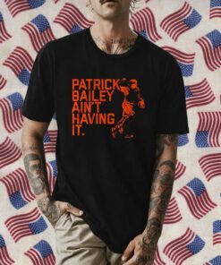 PATRICK BAILEY AIN'T HAVING IT RETRO SHIRT