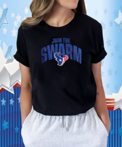 Join The Swarm 2023 Houston Texans Fans Shirt