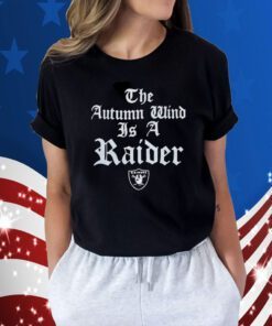 The Autumn Wind Is A Raider Official Shirt