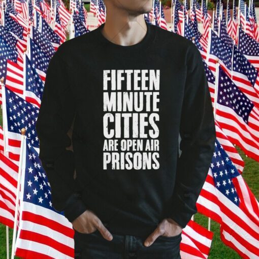 Wide Awake Fifteen Minute Cities Are Open Air Prisons Tee Shirt