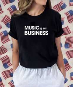 Music Is My Business 2023 Shirt