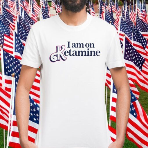 I Am On Ketamine Shirt T-Shirt