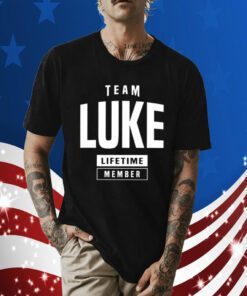 Luke Luke, Team Luke LifeTime Member Shirt