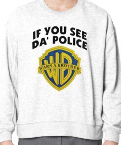 If You See Da’ Police Warn A Brother 2023 Shirt