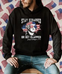 Stay strapped or get clapped, George Washington, 4th of July Retro T-Shirt