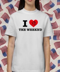 I Love The Weeknd Shirts