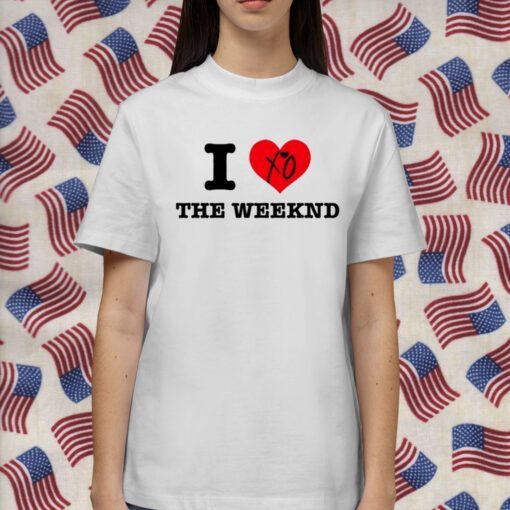 I Love The Weeknd Shirts