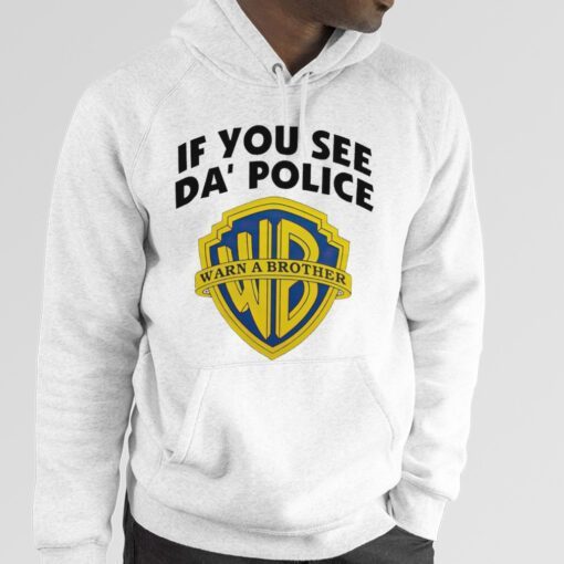 If You See Da’ Police Warn A Brother 2023 Shirt