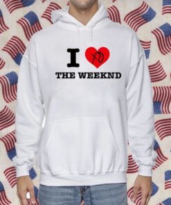 I Love The Weeknd Shirts