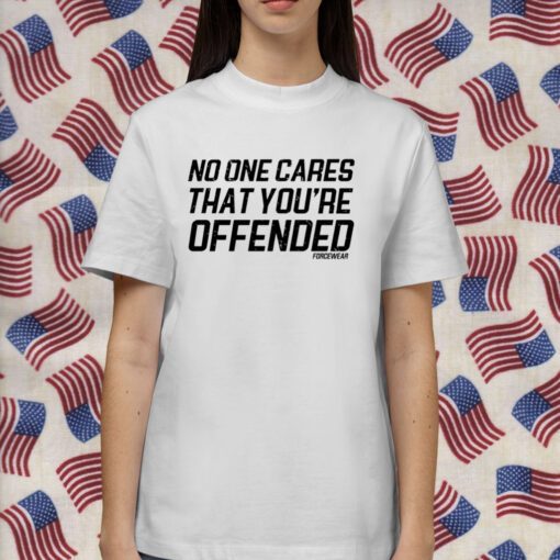 Polly Middlehurst No One Cares That You're Offended Forcewear Shirts