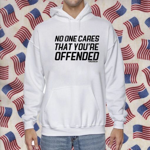 Polly Middlehurst No One Cares That You're Offended Forcewear Shirts