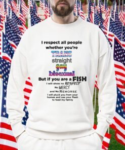 That Go Hard I Respect All People Whether You're Trans Straight Gay Bisexual Tee Shirt
