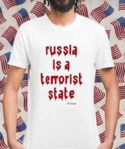 Russia Is A Terrorist State Shirts T-Shirt