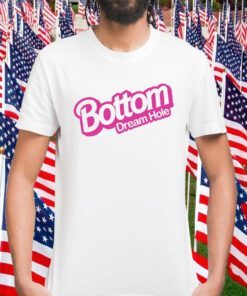 Bottom Dream Hole Gift T-Shirt