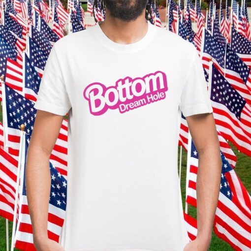 Bottom Dream Hole Gift T-Shirt