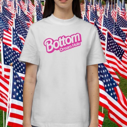 Bottom Dream Hole Gift T-Shirt