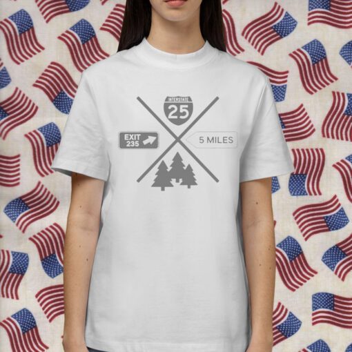 Interstate 25 Exit 235 5 Miles Tee Shirt