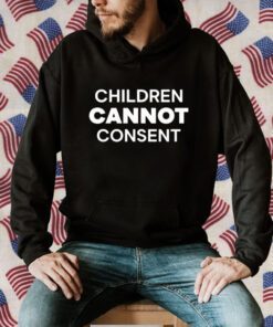 Children Cannot Consent Shirt T-Shirt