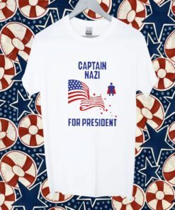 Captain NazI For President T-Shirts