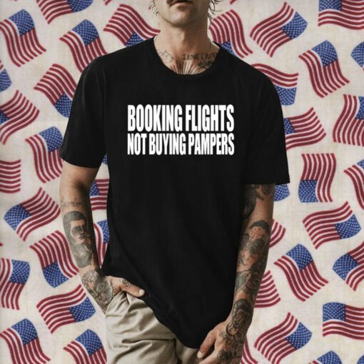 Booking Flights Not Buying Pampers Tee Shirt