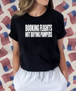 Booking Flights Not Buying Pampers Tee Shirt