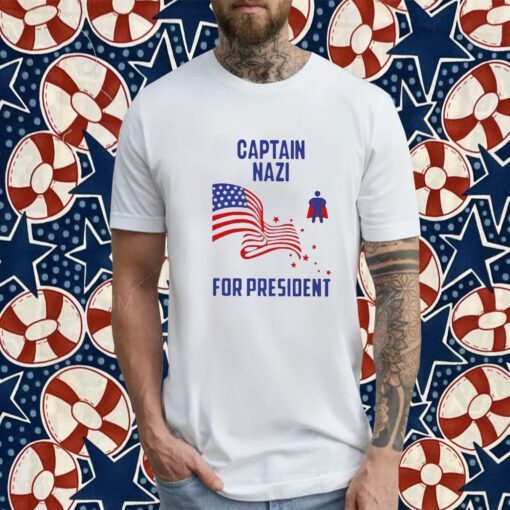 Captain NazI For President T-Shirts