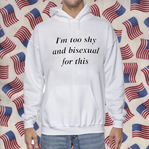 I’m Too Shy And Bisexual For This Official Shirt