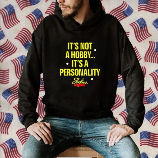 It’s Not A Hobby It’s A Personality Skyline Funny Shirt