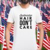 Badminton Hair Don’t Care 2023 Shirt